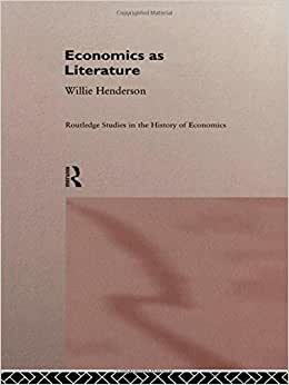 Economics as Literature (Routledge Studies in the History of Economics)