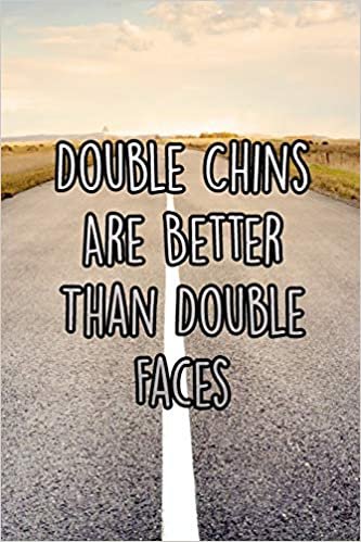 Double Chins Are Better Than Double Faces: Nice Blank Lined Notebook Journal Diary indir