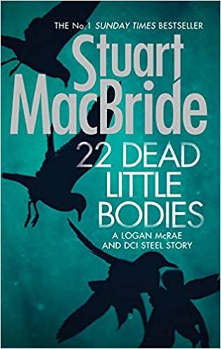 22 Dead Little Bodies: A Logan McRae and DCI Steel Story