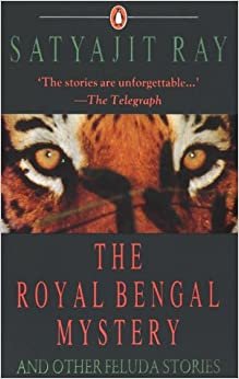 The Royal Bengal Mystery: And Other Feluda Stories
