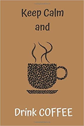 Keep Calm and Drink COFFEE: Squared Notebooks for Everybody, Unique Gift, Calculate, Drawing and Writing (110 Pages, Squared, 6 x 9)(Keep Calm Notebooks)