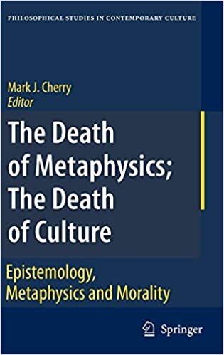 The Death of Metaphysics, the Death of Culture: Epistemology, Metaphysics, and Morality (Philosophical Studies in Contemporary Culture) indir