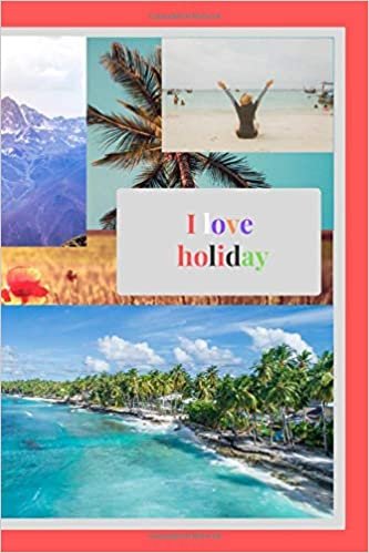 I love holiday: Notebook, Journal, Diary or for creative writing (110 Pages, Blank, 6 x 9)