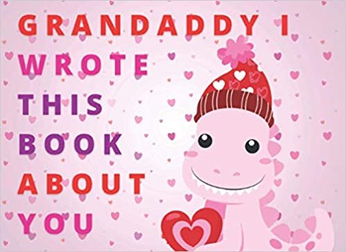 Grandaddy I Wrote This Book For You Fill In The Blank Book With Prompts: About What I Love About Grandaddy | Gift for Grandaddy's Birthday and ... Love Him| Grandpa Gifts from Grandchildren