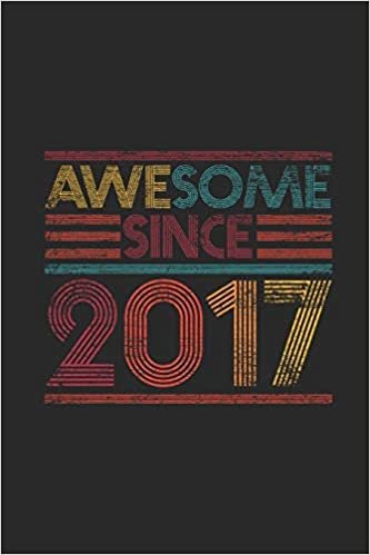 Awesome Since 2017: Small Lined Notebook - Birthday Gift or Anniversary Gift Idea