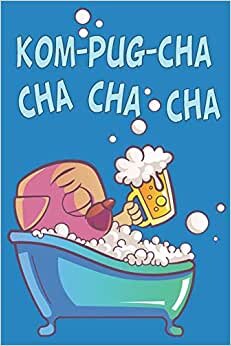 Kombucha Cha Cha Pug: Fermented Recipe Book Waiting To Be Filled With Your Kombucha, Kefir, Kimchi & Sauerkraut Fermented Recipes