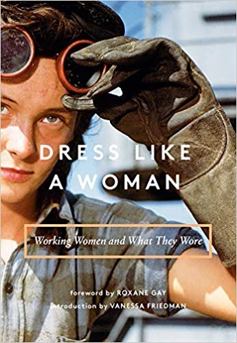 Dress Like a Woman: Working Women and What They Wore indir
