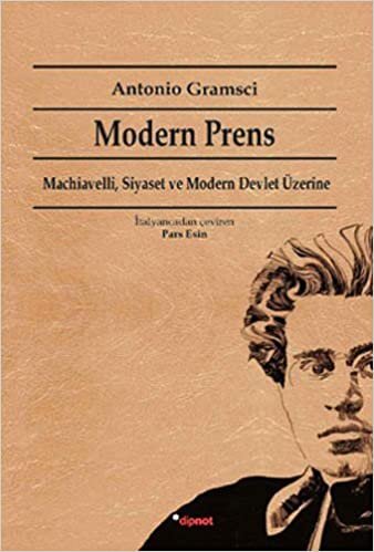 MODERN PRENS: Machiavelli, Siyaset ve Modern Devlet Üzerine