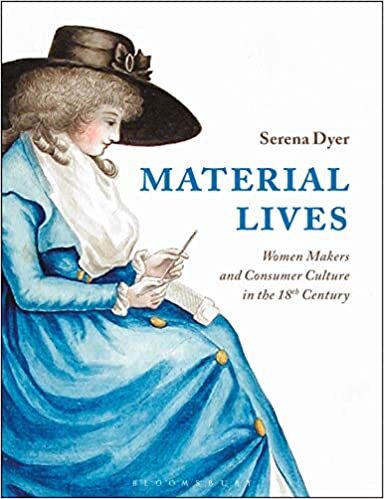 Material Lives: Women Makers and Consumer Culture in the 18th Century indir