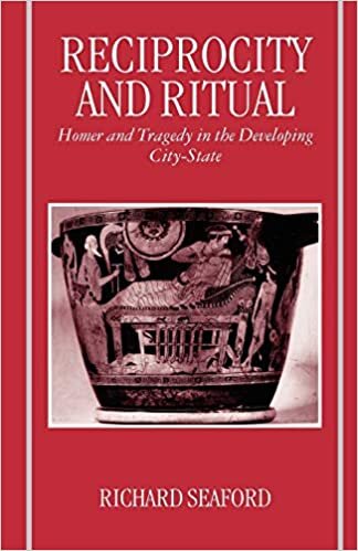 Reciprocity and Ritual: Homer and Tragedy in the Developing City-State (Clarendon Paperbacks) indir