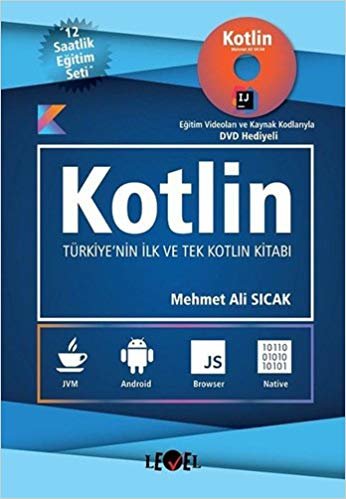 Kotlin: Eğitim Videoları ve Kaynak Kodlarıyla DVD Hediyeli Türkiye'nin İlk ve Tek Kotlin Kitabı