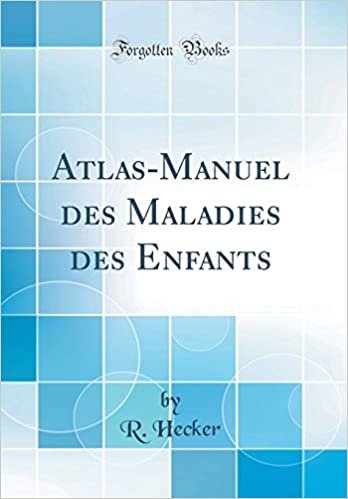 Atlas-Manuel des Maladies des Enfants (Classic Reprint)
