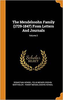 The Mendelssohn Family (1729-1847) From Letters And Journals; Volume 2