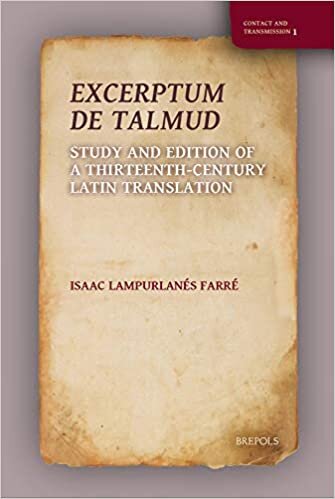Excerptum De Talmud: Critical Edition and Study: Study and Edition of a Thirteenth-Century Latin Translation (Contact and Transmission, Band 1) indir