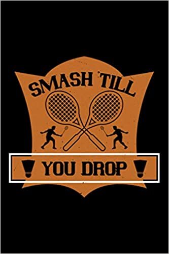 Badminton Notizbuch smash till you drop: Federball Notizbuch Din A5 kariert mit 120 Seiten Geschenk für Badminton Vereine und Badmintonspieler