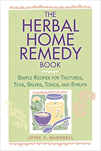 Herbal Home Remedy Book: Simple Recipes for Tinctures, Teas, Salves, Wines and Syrups (Herbal Body) indir