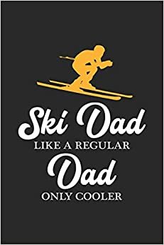 Ski Dad Like a Regular Dad Only Cooler: Lustiger Ski-Wintersport und Bier-Vater Notizbuch liniert DIN A5 - 120 Seiten für Notizen, Zeichnungen, Formeln | Organizer Schreibheft Planer Tagebuch