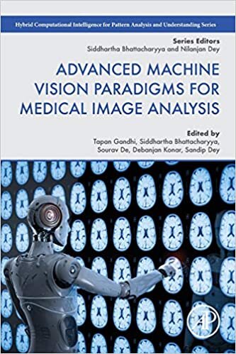Advanced Machine Vision Paradigms for Medical Image Analysis (Hybrid Computational Intelligence for Pattern Analysis and Understanding)