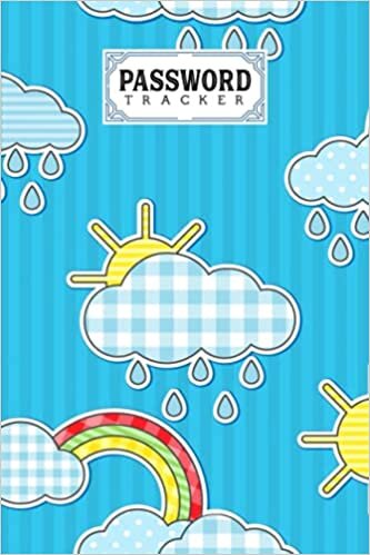 Password Tracker: Password Book, Password Log Book and Internet Password Organizer, Logbook To Protect Usernames, 120 Pages, Size 6" x 9" Rainbows Sky Cover by Konstanze Schilling