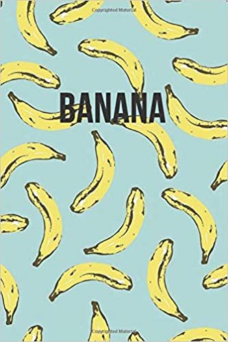 Banana: Cool Notebook, Journal, Diary (110 Pages, Blank, 6 x 9) funny Notebook sarcastic Humor Journal, gift for graduation, for adults, for entrepeneur, for women, for men