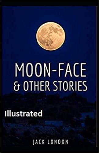 Moon-Face & Other Stories Illustrated