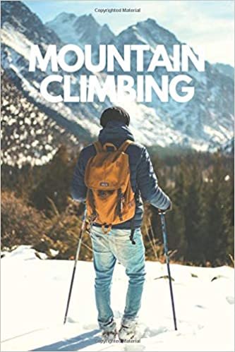 Mountain Climbing: Sport notebook, Motivational , Journal, Diary (110 Pages, lined, 6 x 9) Cool Notebook gift for graduation, for adults, for ... women, for men , notebook for sport lovers