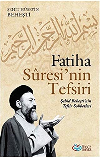 Fatiha Suresi’nin Tefsiri: Şehid Baheşti'nin Tefsir Sohbetleri