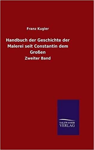 Handbuch der Geschichte der Malerei seit Constantin dem Großen: Zweiter Band