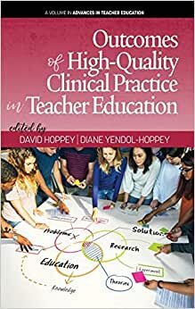 Outcomes of High-Quality Clinical Practice in Teacher Education (Advances in Teacher Education)