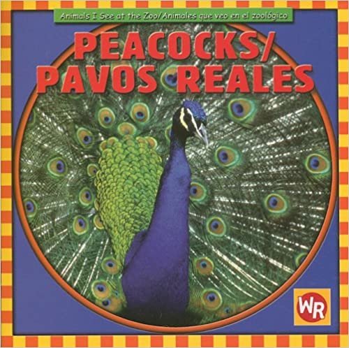 Peacocks/Pavos Reales (Animals I See at the Zoo/ Animales Que Veo En El Zoologico)