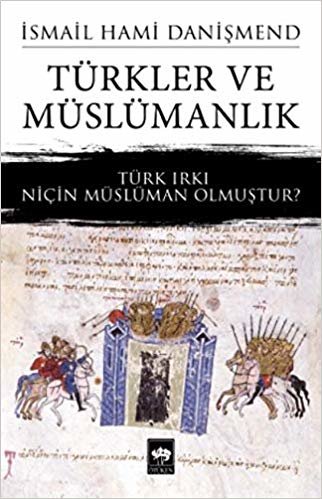 Türkler ve Müslümanlık: Türk Irkı Niçin Müslüman Olmuştur?