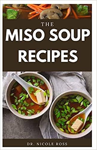 THE MISO SOUP RECIPES: Everything you need to know about the healthy and delicious MISO soup recipes. indir