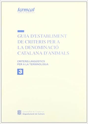 Guia d'establiment de criteris per a la denominació catalana d'animals (Criteris Lingüístics per a la Terminologia, Band 3)