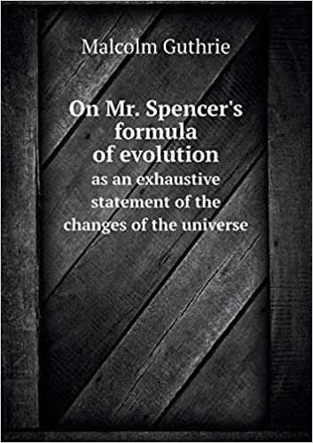 On Mr. Spencer's Formula of Evolution as an Exhaustive Statement of the Changes of the Universe