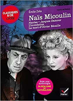 Nais Micoulin et autres nouvelles: suivi d'un parcours « Du réalisme au naturalisme » (Classiques & Cie Lycée (92))
