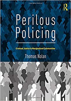 Perilous Policing: Criminal Justice in Marginalized Communities