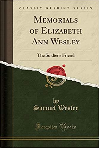 Memorials of Elizabeth Ann Wesley: The Soldier's Friend (Classic Reprint)