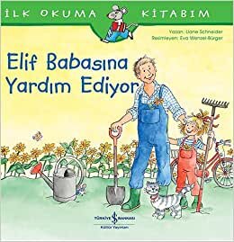 Elif Babasına Yardım Ediyor: İlk Okuma Kitabım