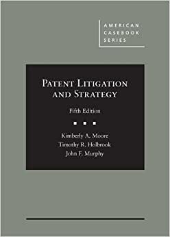 Patent Litigation and Strategy (American Casebook Series)