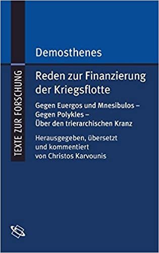 Reden zur Finanzierung der Kriegsflotte. Gegen Euergos und Mnesibulos - Gegen Polykles - Über den trierarchischen Kranz