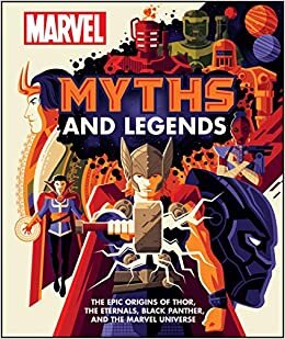 Marvel Myths and Legends: Tales of Mystic Origins, Epic Wonders, Heroic Deeds