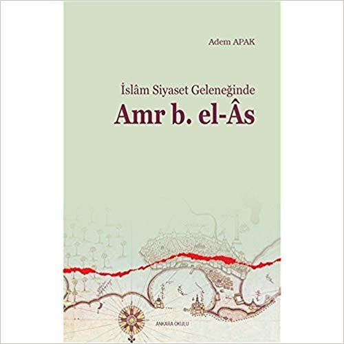İslam Siyaset Geleneğinde Amr b. El As