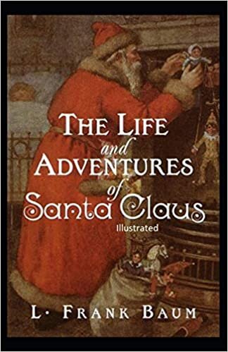 The Life and Adventures of Santa Claus Illustrated indir