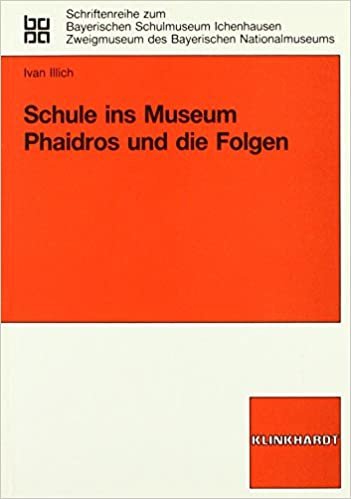 Schule ins Museum. Phaidros und die Folgen (Schriftenreihe zum Bayerischen Schulmuseum Ichenhausen)
