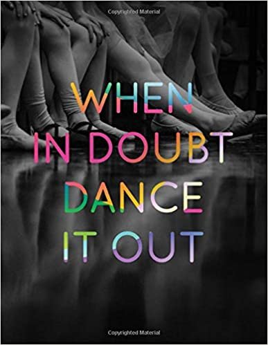 When in Doubt Dance it Out LARGE Notebook #3: Cool Ballet Dancer Notebook College Ruled to write in 8.5x11" LARGE 100 Lined Pages - Funny Dancers Gift