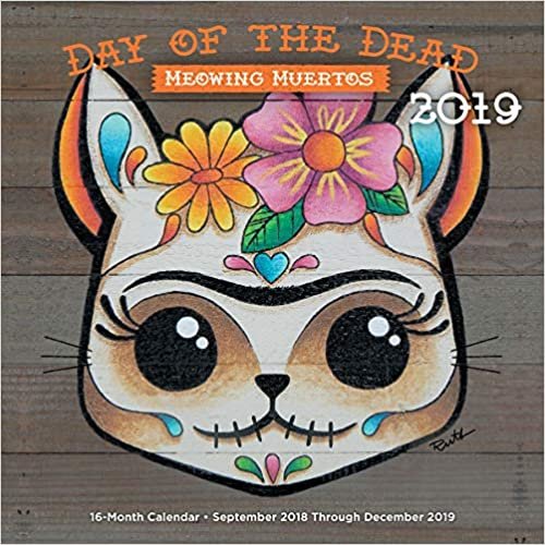 Day of the Dead: Meowing Muertos 2019: 16-Month Calendar - September 2018 through December 2019 (Calendars 2019) indir