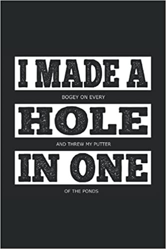 Golf Log Book Journal: Golf Scorecard book With Funny Quote Saying I Made a Bogey on Every Hole and Threw my Putter in One of the Ponds - Gift For ... & Dads - 110 Golfing Sheet Pages, 6 x 9 in indir