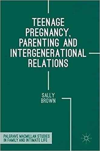 Teenage Pregnancy, Parenting and Intergenerational Relations (Palgrave Macmillan Studies in Family and Intimate Life)