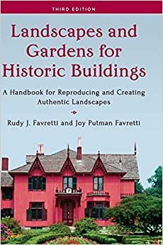 Landscapes and Gardens for Historic Buildings: A Handbook for Reproducing and Creating Authentic Landscapes (American Association for State & Local ... Association for State and Local History)