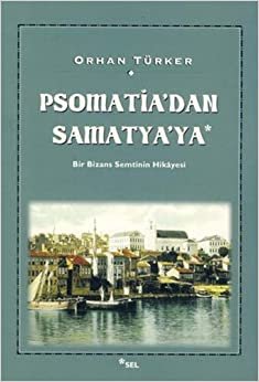 Psomatia'dan Samatya'ya: Bir Bizans Semtinin Hikayesi